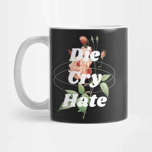 Die, Cry, Hate Mug